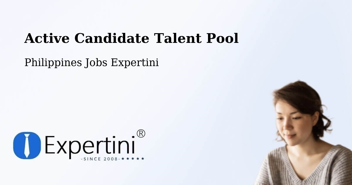 Active Candidate Talent Pool – Eguia - Philippines Jobs Expertini