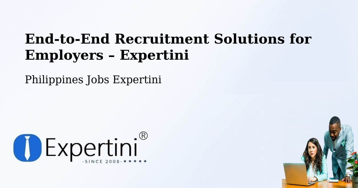 Recruitment Solutions for Employers – Eguia - Eguia, Philippines Jobs Expertini